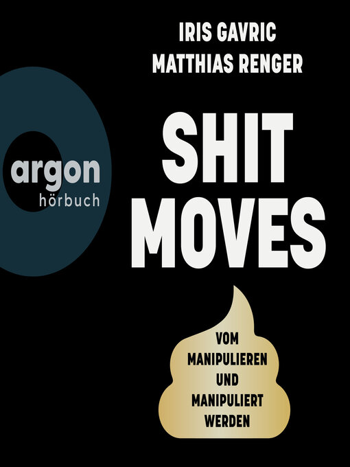 Title details for Shitmoves--Vom Manipulieren und Manipuliertwerden (Ungekürzte Autorenlesung) by Iris Gavric - Available